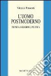 L'uomo postmoderno. Tecnica, religione, politica libro