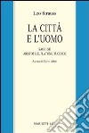 La città e l'uomo. Saggi su Aristotele, Platone e Tucidide libro di Strauss Leo Altini C. (cur.)