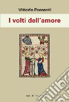 I volti dell'amore libro di Possenti Vittorio