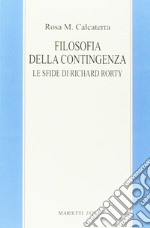 Filosofia della contingenza. Le sfide di Richard Rorty libro