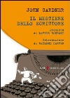 Il mestiere dello scrittore libro di Gardner John Champlin