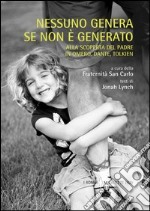 Nessuno genera se non è generato. Alla scoperta del padre in Omero, Dante, Tolkien libro