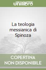 La teologia messianica di Spinoza libro