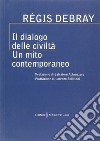 Il dialogo delle civiltà. Un mito contemporaneo libro