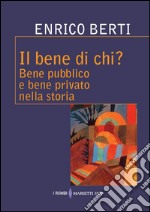 Il bene di chi? Bene pubblico e bene privato nella storia libro