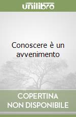 Conoscere è un avvenimento libro