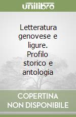 Letteratura genovese e ligure. Profilo storico e antologia (1) libro