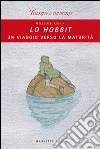 Lo Hobbit. Un viaggio verso la maturità libro
