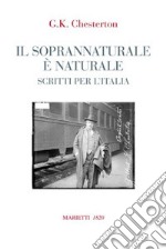 Il soprannaturale è naturale. Scritti per l'Italia libro