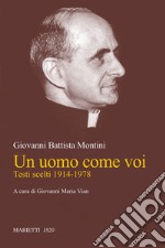 Un uomo come voi. Testi scelti 1914-1978 libro