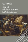 Giuristi e interpretazioni. Il ruolo del diritto nella società postmoderna libro di Alpa Guido