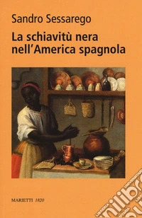 La nera nell'America spagnola. Legislazione e prassi nel Chocó colombiano del XVIII secolo. Ediz. bilingue
