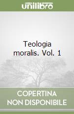Teologia moralis. Vol. 1