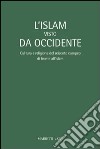 L'Islam visto da Occidente. Cultura e religione del Seicento europeo di fronte all'Islam libro di Colombo E. (cur.)