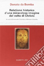 Relatione historica d'una miracolosa immagine del volto di Christo libro