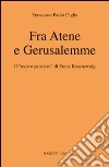 Fra Atene e Gerusalemme. Il «nuovo pensiero» di Franz Rosenzweig libro