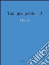 Teologia politica. Vol. 3: Martiri libro