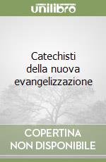 Catechisti della nuova evangelizzazione libro