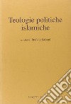 Teologie politiche islamiche. Casi e frammenti contemporanei libro