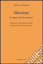 Marcione. Il Vangelo del Dio straniero