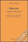 Marcione. Il Vangelo del Dio straniero libro