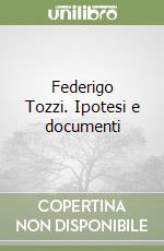 Federigo Tozzi. Ipotesi e documenti