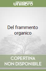 Del frammento organico libro