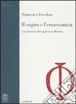 Il cogito e l'ermeneutica. La questione del soggetto in Ricoeur libro