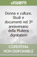 Donna e culture. Studi e documenti nel 3º anniversario della Mulieris dignitatem libro