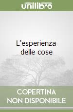 L'esperienza delle cose libro