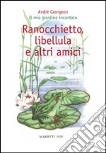 Ranocchietto, libellula e altri amici. Il mio giardino incantato libro