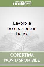 Lavoro e occupazione in Liguria libro