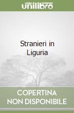 Stranieri in Liguria libro