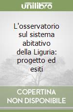 L'osservatorio sul sistema abitativo della Liguria: progetto ed esiti libro