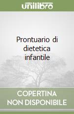 Prontuario di dietetica infantile libro