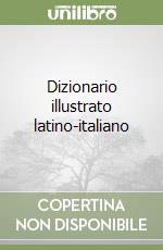 Dizionario illustrato latino-italiano libro