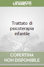 Trattato di psicoterapia infantile