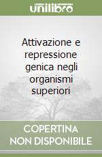 Attivazione e repressione genica negli organismi superiori