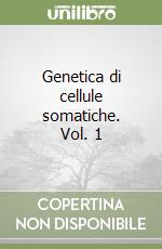 Genetica di cellule somatiche. Vol. 1