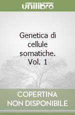 Genetica di cellule somatiche. Vol. 1 libro