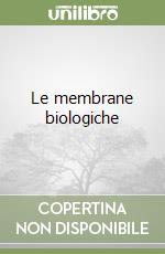 Le membrane biologiche libro