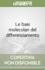 Le basi molecolari del differenziamento