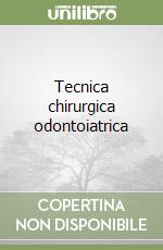 Tecnica chirurgica odontoiatrica libro