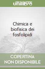 Chimica e biofisica dei fosfolipidi libro