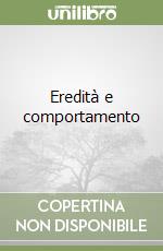 Eredità e comportamento libro