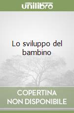 Lo sviluppo del bambino libro