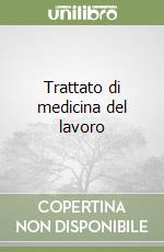 Trattato di medicina del lavoro libro