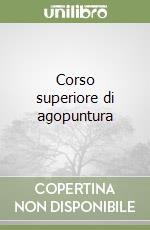 Corso superiore di agopuntura libro