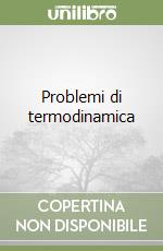 Problemi di termodinamica