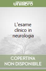 L'esame clinico in neurologia libro